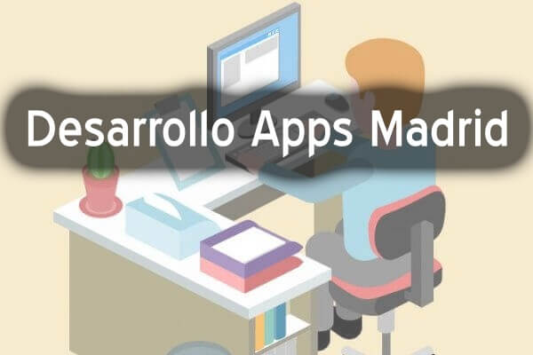 desarrollo apps madrid, desarrollo aplicaciones moviles madrid