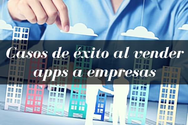 casos de éxito al vender apps