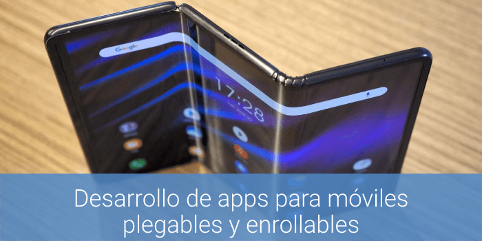 Desarrollo de apps para móvil plegable o enrollable