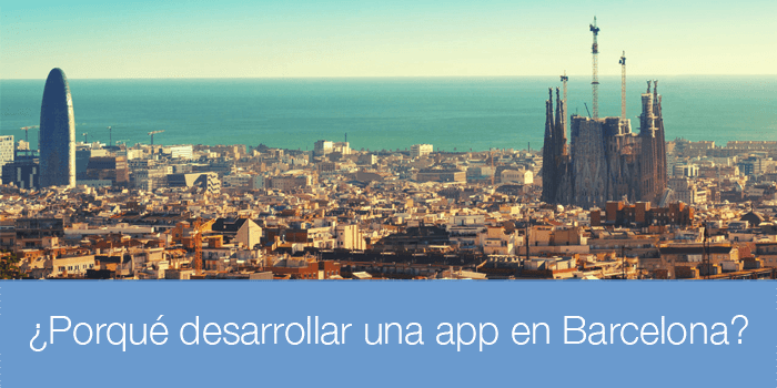 porque desarrollar app en barcelona, desarrollo apps barcelona, desarrollar apps en barcelona alternativas